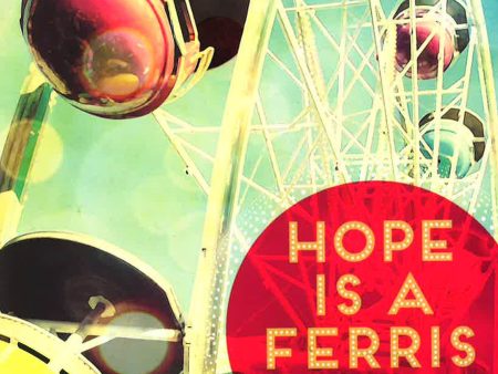 Hope Is A Ferris Wheel Online Sale