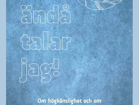 ... ändå talar jag! : om högkänslighet och om rätten att få vara sig själv on Sale