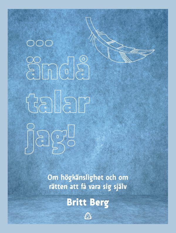 ... ändå talar jag! : om högkänslighet och om rätten att få vara sig själv on Sale