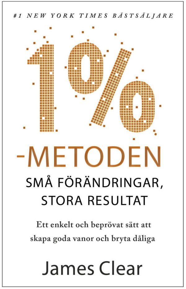 1 %-metoden : små förändringar, stora resultat : ett enkelt och beprövat sätt att skapa goda vanor och bryta dåliga For Cheap