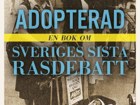 Adopterad : en bok om Sveriges sista rasdebatt Online Hot Sale