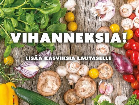 Vihanneksia! Lisää kasviksia lautaselle For Discount