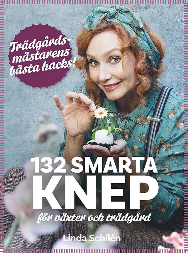 132 smarta knep för växter och trädgård : trädgårdsmästarens bästa hacks For Sale