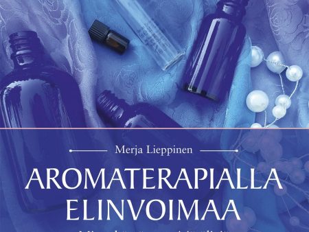 Aromaterapialla elinvoimaa Fashion