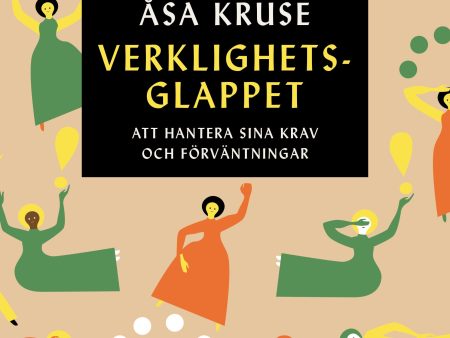 Verklighetsglappet : att hantera sina krav och förväntningar Sale